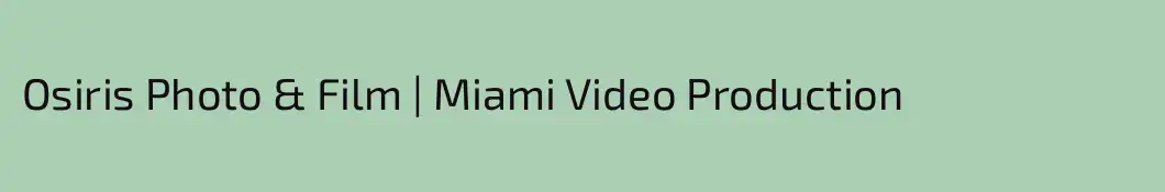 Osiris Photo & Film | Miami Video Production